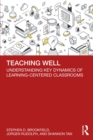 Image for Teaching Well: Understanding Key Dynamics of Learning-Centered Classrooms