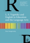 Image for L.S. Vygotsky and English in education and the language arts