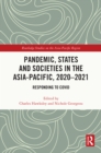 Image for Pandemic, States and Societies in the Asia-Pacific, 2020-2021: Responding to COVID