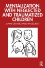 Image for Mentalization With Neglected and Traumatized Children