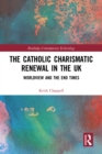 Image for The Catholic Charismatic Renewal in the UK: Worldview and the End Times
