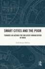 Image for Smart Cities and the Poor: Towards an Agenda for Inclusive Urbanisation in India