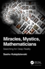 Image for Miracles, Mystics, Mathematicians: Searching for Deep Reality