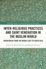 Image for Inter-religious practices and saint veneration in the Muslim world: Khidr/Khizr from the Middle East to South Asia