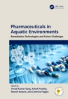 Image for Pharmaceuticals in Aquatic Environment: Toxicity, Monitoring and Remediation Technologies