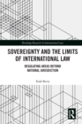 Image for Sovereignty and the Limits of International Law: Regulating Areas Beyond National Jurisdiction