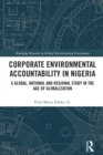 Image for Corporate Environmental Accountability in Nigeria: A Global, National and Regional Study in the Age of Globalization