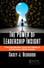 Image for The Power of Leadership Insight: 11 Keys Leaders Must Master to Access Power, Knowledge, and Sustainable Success in High-Risk Environments