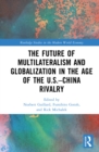 Image for The Future of Multilateralism and Globalization in the Age of the U.S.-China Rivalry
