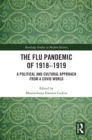 Image for The Flu Pandemic of 1918-1919: A Political and Cultural Approach from a COVID World