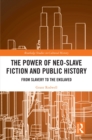 Image for The power of neo-slave fiction and public history: from slavery to the enslaved