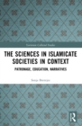 Image for The Sciences in Islamicate Societies in Context: Patronage, Education, Narratives
