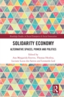 Image for Solidarity Economy: Alternative Spaces, Power and Politics