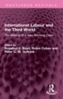 Image for International Labour and the Third World: The Making of a New Working Class