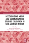 Image for Decolonising Media and Communication Studies Education in Sub-Saharan Africa