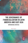 Image for The Governance of Financialization in Latin America and East Asia: Empowering Expertise