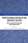 Image for Professionalization in the Creative Sector: Policy, Collective Action, and Institutionalization