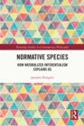 Image for Normative Species: How Naturalized Inferentialism Explains Us