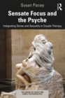 Image for Sensate Focus and the Psyche: Integrating Sense and Sexuality in Couple Therapy