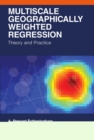 Image for Multiscale Geographically Weighted Regression: Theory and Practice