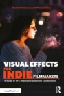 Image for Visual Effects for Indie Filmmakers: A Guide to VFX Integration and Artist Collaboration
