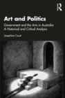 Image for Art and Politics: Government and the Arts in Australia : A Historical and Critical Analysis