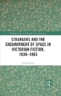 Image for Strangers and the Enchantment of Space in Victorian Fiction, 1830-1865