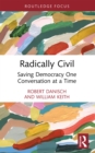 Image for Radically Civil: Saving Democracy One Conversation at a Time