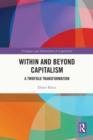 Image for Within and Beyond Capitalism: A Twofold Transformation