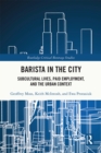Image for Barista in the City: Subcultural Lives, Paid Employment, and the Urban Context