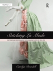 Image for Stitching La Mode: Patterns and Dressmaking from Fashion Plates of 1785-1795