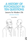 Image for A History of Psychology in Ten Questions: Lessons for Modern Life