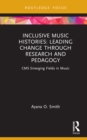 Image for Inclusive Music Histories: Leading Change Through Research and Pedagogy : CMS Emerging Fields in Music