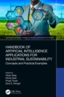 Image for Handbook of artificial intelligence applications for industrial sustainability: concepts and practical examples