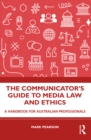 Image for The Communicator&#39;s Guide to Media Law and Ethics: A Handbook for Australian Professionals