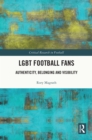 Image for LGBT Football Fans: Authenticity, Belonging and Visibility