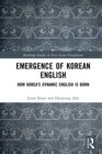 Image for Emergence of Korean English: How Korea&#39;s Dynamic English Is Born
