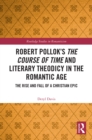 Image for Robert Pollok&#39;s The Course of Time and Literary Theodicy in the Romantic Age: The Rise and Fall of a Christian Epic