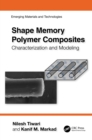 Image for Shape Memory Polymer Composites: Characterization and Modeling
