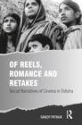 Image for Of Reels, Romance and Retakes: Social Narratives of Cinema in Odisha