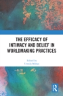 Image for The Efficacy of Intimacy and Belief in Worldmaking Practices
