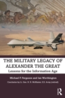 Image for The Military Legacy of Alexander the Great: Lessons for the Information Age