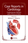 Image for Case Reports in Cardiology. Cardiovascular Diseases With a Focus on Aorta