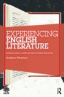 Image for Experiencing English Literature: Shaping Authentic Student Response in Thinking and Writing