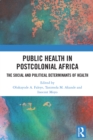 Image for Public Health in Postcolonial Africa: The Social and Political Determinants of Health