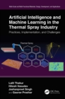 Image for Artificial Intelligence and Machine Learning in the Thermal Spray Industry: Practices, Implementation, and Challenges
