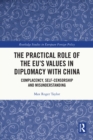 Image for The Practical Role of the EU&#39;s Values in Diplomacy With China: Complacency, Self-Censorship and Misunderstanding