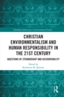 Image for Christian Environmentalism and Human Responsibility in the 21st Century: Questions of Stewardship and Accountability