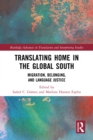 Image for Translating home in the Global South: migration, belonging, and language justice
