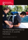 Image for The Routledge International Handbook of Juvenile Homicide